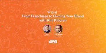 From Franchisee to Owning Your Brand with Phil Killoran
